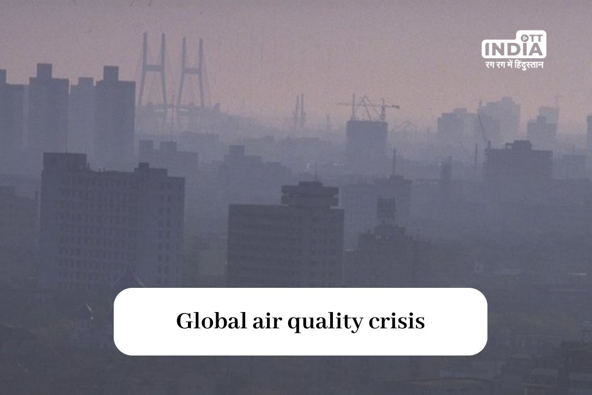 Global Air Quality Falls Below WHO Standards, Reducing Life Expectancy by 2.3 Years, Report Reveals