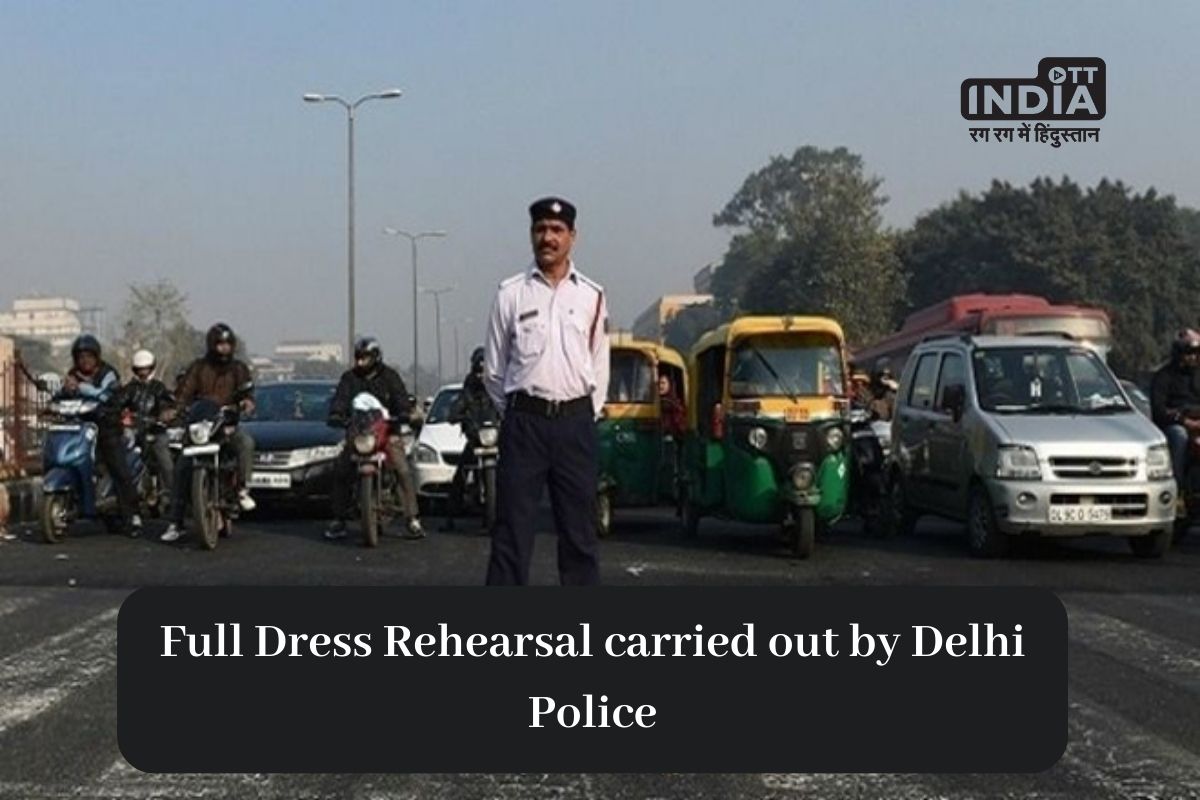 Delhi Police carried out full dress rehearsal
