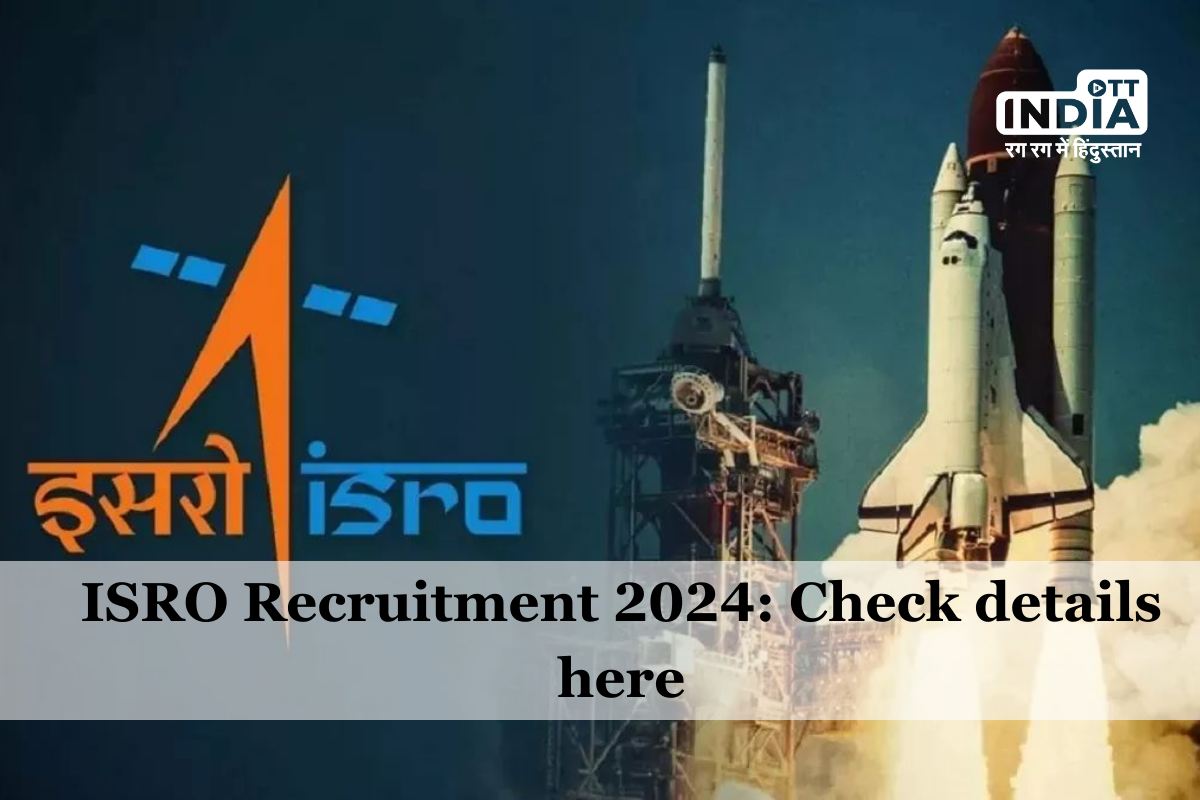 ISRO Recruitment 2024: National Remote Sensing Centre is inviting applications for various positions