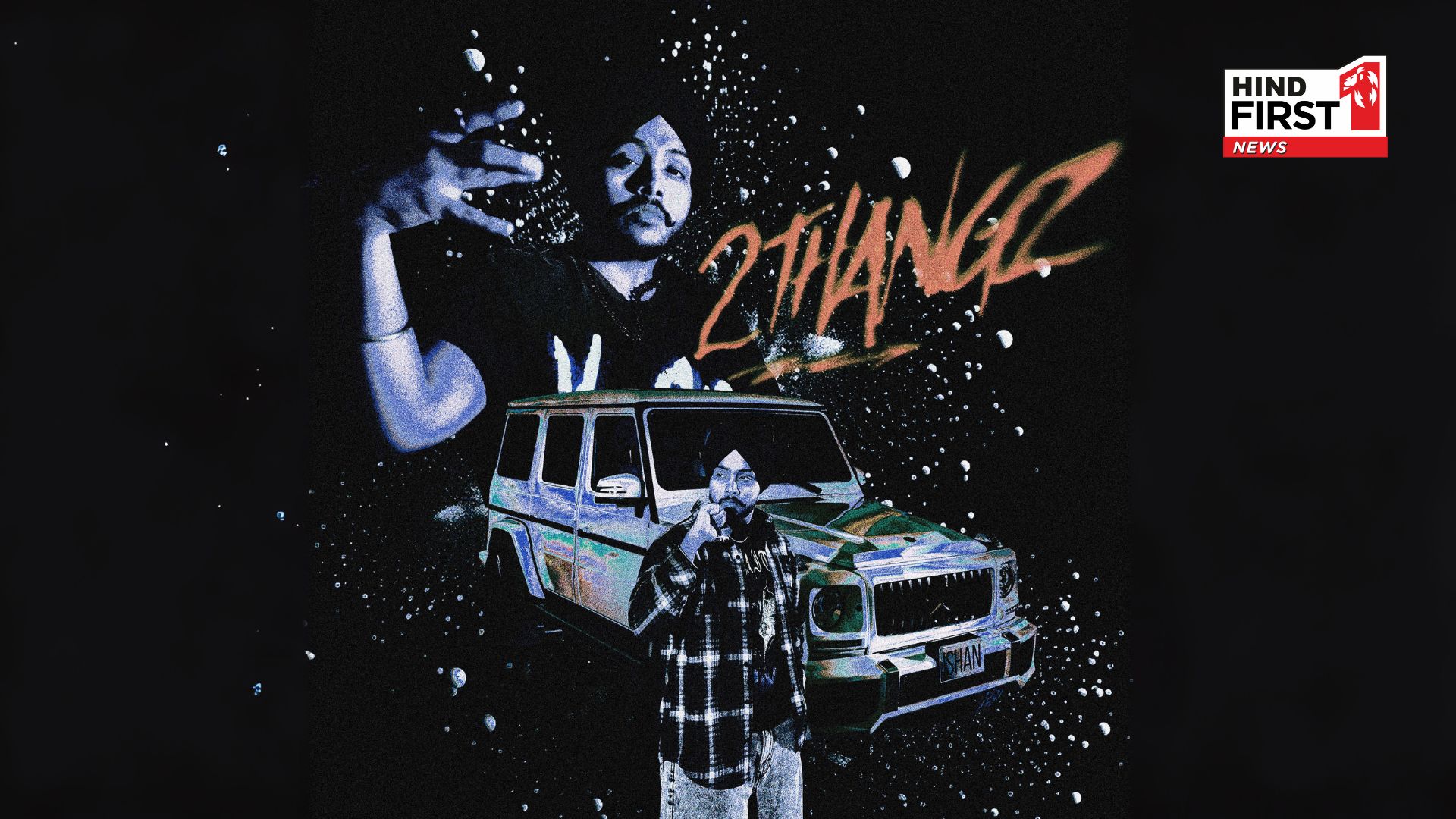 With “2 Thangz,” Ishan proves why he’s one of Punjabi music’s most exciting promising voices